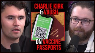 Charlie Kirk And Vaush Discuss VACCINE PASSPORTS And Mandatory Vaccinations