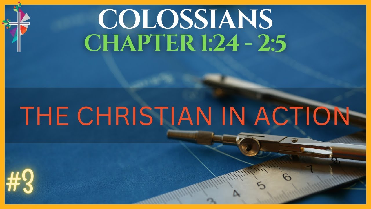 The Christian In Action Colossians 1 24 2 5 Youtube