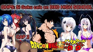 QHPS: Si Goku caia en High school DXD capítulo 2- Fanfics Sayayin (el regreso del sayayin)