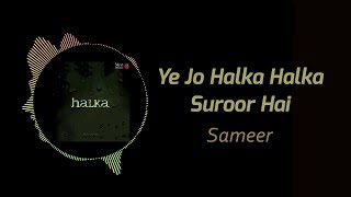 Ye Jo Halka Halka Suroor Hai Extended Mix | Sameer