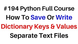 #194 Python Save Dictionary Keys, Values Separate Text Files