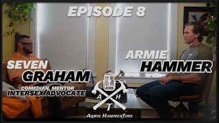 Armie HammerTime Podcast - Episode 108 - Seven Graham #podcast