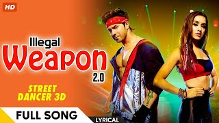 Illegal Weapon 2.0 Song Lyrics - Street Dancer 3D | Jasmine Sandlas | Varun D, Sharddha Kapoor