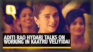 The Quint: Aditi Rao Hydari Talks About Working In Kaatru Veliyidai