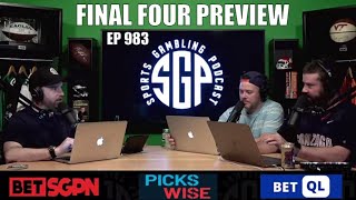 Final Four Preview - Sports Gambling Podcast (Ep. 983)