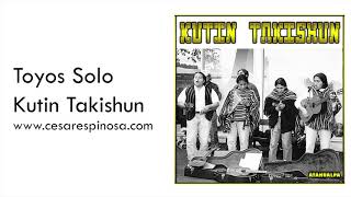 Toyos Solo - Kutin Takishun - Andes Music