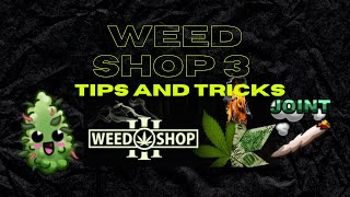 Weed Shop 3 Tips And Tricks (2023)