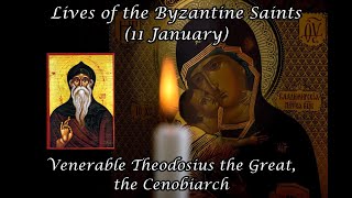 Byzantine Saints: Venerable Theodosius the Great, the Cenobiarch (11 January)