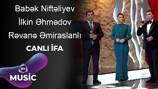 Babək Niftəliyev \u0026 İlkin Əhmədov \u0026 Rəvanə Əmiraslanlı - CANLI İFA