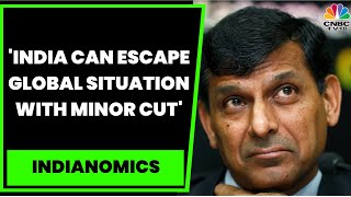 'India Can Escape Global Situation With Minor Cut': FMR RBI Governor Raghuram Rajan | Indianomics