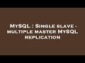 MySQL : Single slave - multiple master MySQL replication