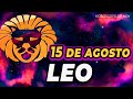 💲𝐆𝐀𝐍𝐀 𝐋𝐀 𝐋𝐎𝐓𝐄𝐑Í𝐀 🤑Leo♌Horoscopo de hoy 15 de Agosto 2024|MONHI VIDENTE