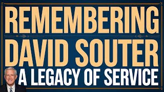 Remembering Justice David Souter: A Legacy of Service