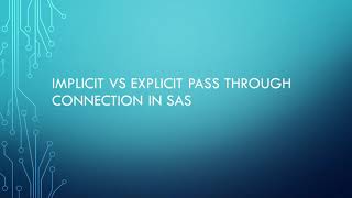 Implicit vs Explicit Pass Through Connection in SAS