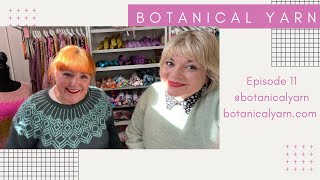 Botanical Yarn Knitting Crafting Podcast Episode 11 - Ardsitka  + West Knits MKAL kits + Wool \u0026 Folk