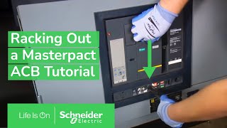 Racking out a Masterpact air circuit breaker | Schneider Electric