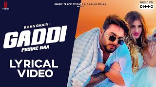 New Punjabi Songs 2019 I Gaddi Pichhe Naa Lyrical Video | Khan Bhaini | Shipra G| Latest  Songs 2020