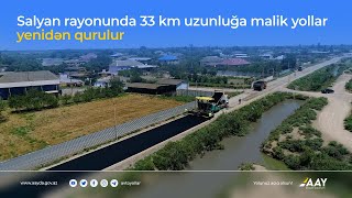 Salyan rayonunda 33 km uzunluğa malik yollar yenidən qurulur