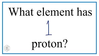 What element has one proton?