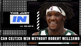 I don't think the Celtics can win without Robert Williams! - Max Kellerman | This Just In