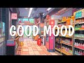 Good Mood ☘️ Chill songs when you want to feel motivated and relaxed - English songs chill vibes