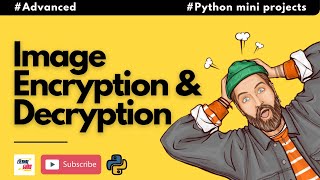 #5 Image Encryption & Decryption | Advanced Python Mini Project | For Intermediate
