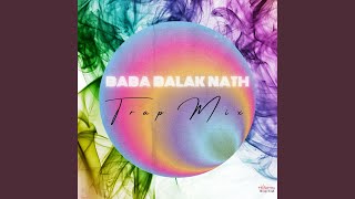 Baba Balak Nath (Trap Mix)