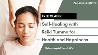 FREE CLASS: Introduction to Self-Healing with Reiki Tummo by Irmansyah Effendi