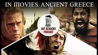 Got Academy Podcast: History In Movies | Ancient Greece | Troy, 300, Alexander