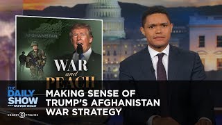 Making Sense of Trump's Afghanistan War Strategy: The Daily Show