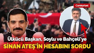 Ülkücü Başkan Remzi Çayır, Süleyman Soylu ve Devlet Bahçeli'ye Sinan Ateş'in hesabını sordu