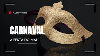 🔴 Carnaval, a festa do mal | Pr. Johny Mange