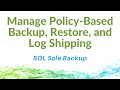 Manage Policy-Based Backup, Restore, and Log Shipping with SQL Safe Backup