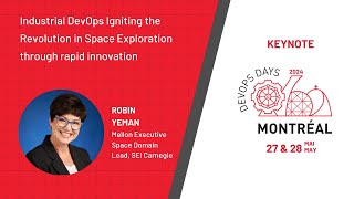 Robin Yeman - Industrial DevOps Igniting the Revolution in Space Exploration with rapid innovation