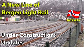 Updates: New Line of Bergen's Light Rail, Bybanen (under construction)