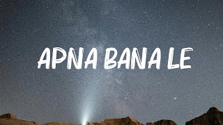 Arijit Singh - Apna Bana Le (Lyrics)