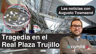 Tragedia en el Real Plaza Trujillo: 6 fallecidos y 81 heridos tras caída de techo | Augusto Townsend