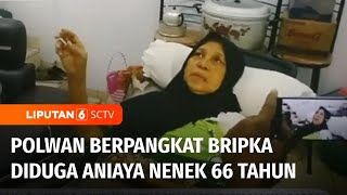 Polwan Berpangkat Bripka Diduga Aniaya Nenek 66 Tahun | Liputan 6