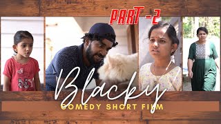 ബ്ലാക്കി | Blacky | പാർട്ട് 2 | Malayalam Comedy Short Film | Final Part