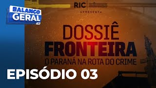 Dossiê Fronteira: Episódio 03