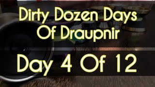 Day 4 - Dirty Dozen Days Of Draupnir (Vosun Kisa)