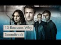 Top 10 Songs - 13 Reasons Why - Soundtrack