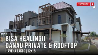 Bisa Healing!! Punya Danau Private & Rooftop | Summarecon Tangerang Havena Lakes 12x18