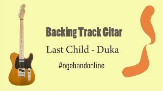 Last Child - Duka Guitar backing track (tanpa gitar)