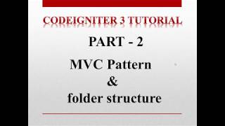 Codeigniter 3 Tutorial for beginners - Folder structure and MVC Framework details #part 2