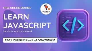 EP-03 :JavaScript Variable Naming Conventions for Beginners | Ultimate Guide 2024 #longswitchacademy