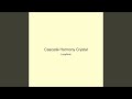 Cascade Harmony Crystal