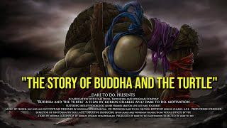 The Story of Buddha And The Turtle - an inspirational journey