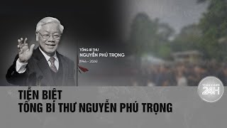 Triệu triệu trái tim người Việt hướng về Tổng Bí thư Nguyễn Phú Trọng| Toàn cảnh 24h