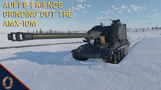 War Thunder - AuF1 \u0026 Friends Grinding Out The AMX-10M